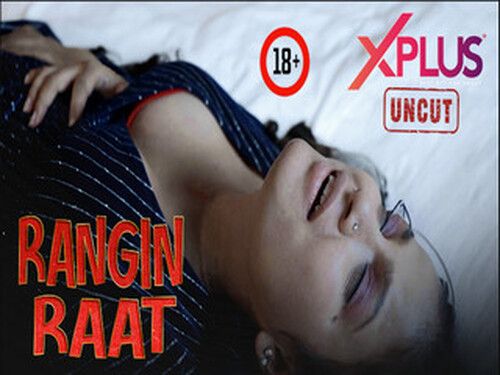 Rangi Raat – 2023- Hindi Uncut Web Series – Xplus