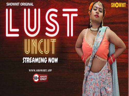 LUST UNCUT – 2024 – Hindi Uncut Short Film – ShowHitApp