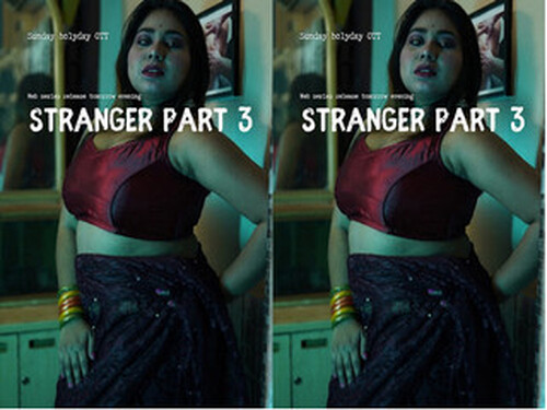 Stranger Part 3 – 2023 – Hindi Hot Web Series – Sunday Holyday