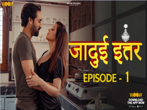 Jadui Ittar – S01E01 – 2023 – Hindi Uncut Web Series – Woowchannel