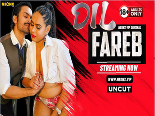 DIL FAREB – 2024 – Hindi Hot Web Series – NEONX