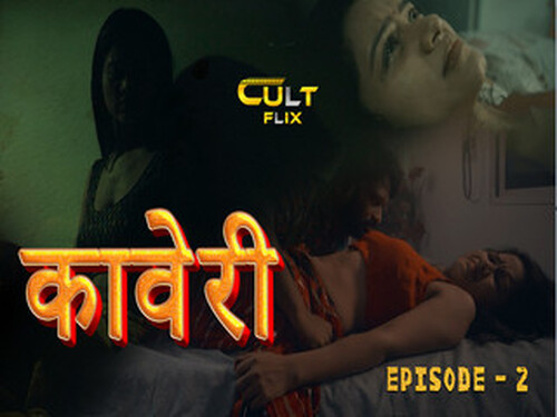 Kaveri – S01E2 – 2024 – Hindi Hot Web Series – Cultflix