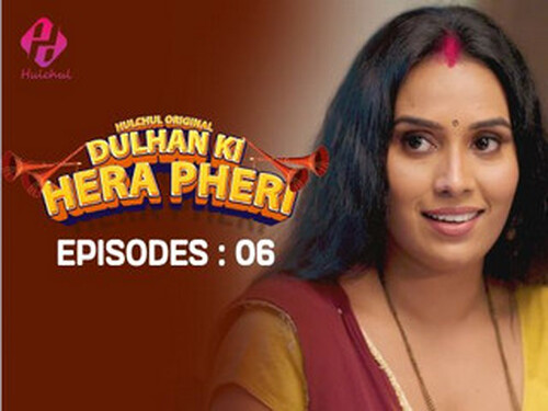 Dulhan Ki Hera Pheri – S01E06 – 2024 – Hindi Hot Web Series – Hulchul