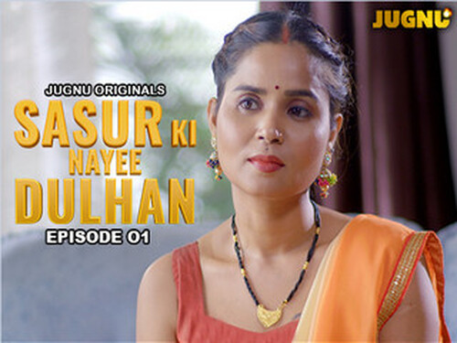 Sasur Ki Nayee Dulhan – S01E01 – 2024 – Hindi Hot Web Series – Jugnu