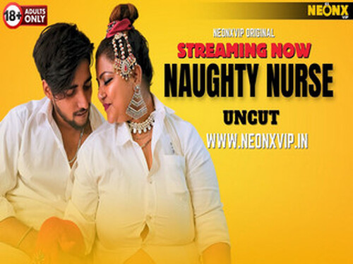 NAUGHTY NURSE – 2024- Hindi Uncut Web Series – Neonx