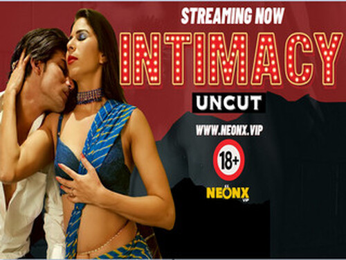 INTIMACY – 2024 – Uncut Hindi Short Film – Neonx