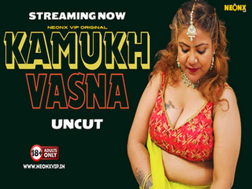 KAMUKH VASNA – 2024 – Hindi Uncut Short Film – NeonX