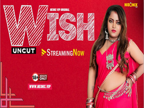 WISH – 2023- Hindi Uncut Web Series – Neonx