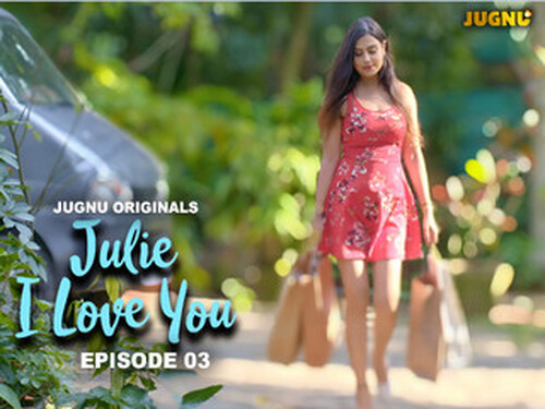 Julie I Love You – S01E03 – 2024 – Hindi Hot Web Series – Jugnu