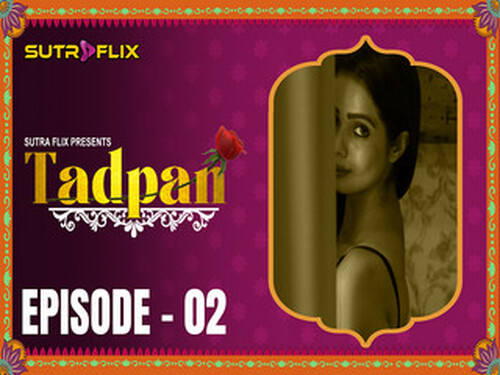 Tadpan – S01E02 – 2025 – Hindi Hot Web Series – Sutraflix