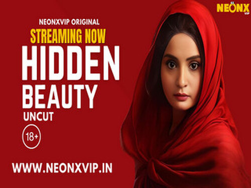 HIDDEN BEAUTY – 2024 – Hindi Uncut Short Film – Neonx