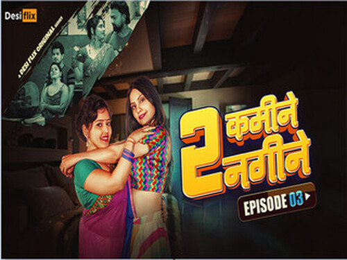 2 Kamine 2 Nagine – S01E03 – 2024 – Hindi Hot Web Series – DesiFlix.App