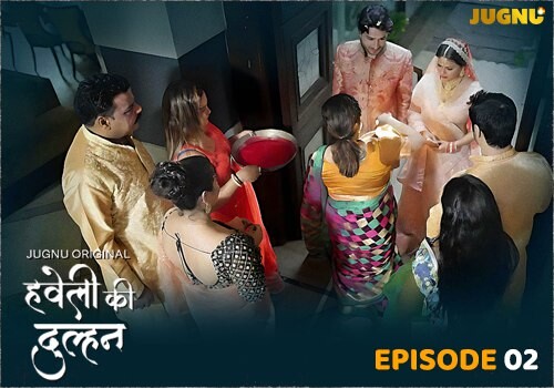 Haveli Ki Dulhan – S01E02 – 2025 – Hindi Hot Web Series – Jugnu