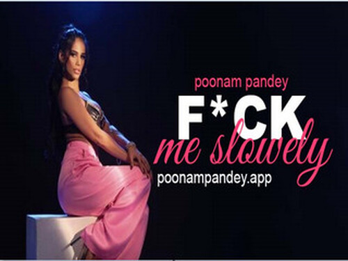 Fuck Me Slow – 2024 – Solo Short Film – Poonam Pandey.app