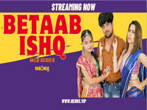 BETAAB ISHQ – 2023- Hindi Uncut Web Series – Neonx