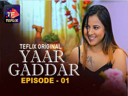 Yaar Gaddar – S01E01 – 2025 – Hindi Hot Web Series – Teflix