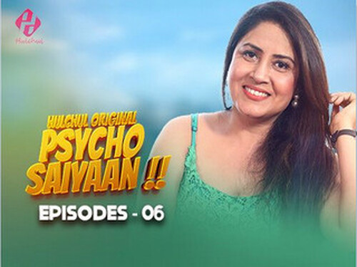 Psycho Saiyaan – S01E06 – 2024 – Hindi Hot Web Series – Hulchul