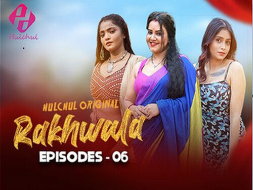 Rakhwala – S01E06 – 2025 – Hindi Hot Web Series – Hulchul