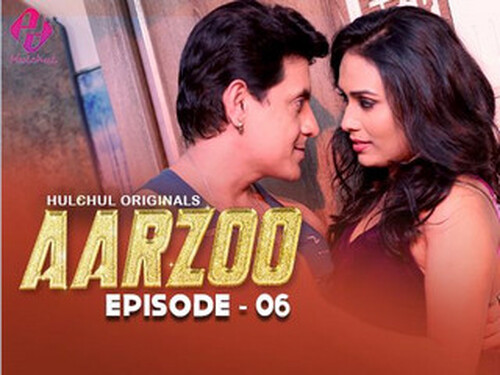 Aarzoo – S01E06 – 2024 – Hindi Hot Web Series – Hulchul