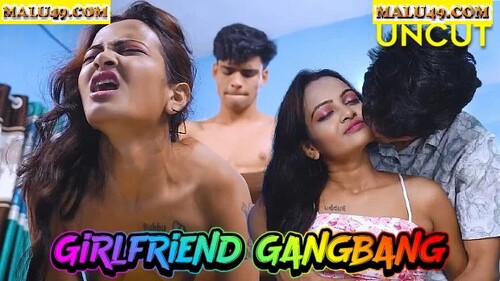 Girlfriend Gangbang – 2025 – Hindi Uncut Short Film – GoddesMahi