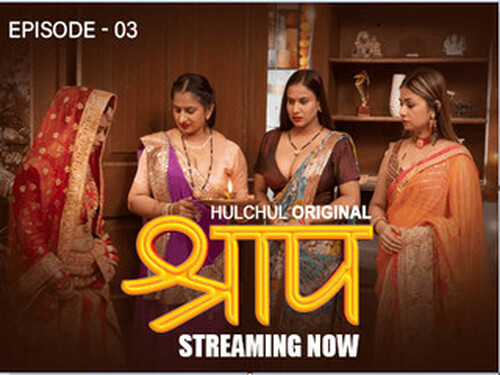 Shraap – S01E03 – 2025 – Hindi Hot Web Series – Hulchul