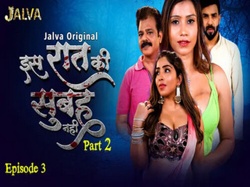 Is Raat Ki Subha Nahi – Part 2 – S01E03 – 2023 – Hindi Hot Web Series – Jalva