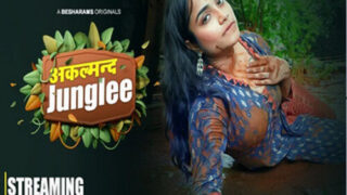 Akalmand Junglee -E03-2023 -Hindi Hot Web Series – Besharams